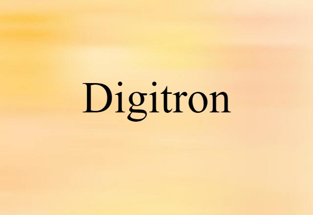 Digitron (noun) Definition, Meaning & Examples