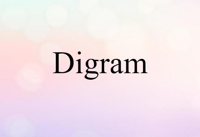 Digram (noun) Definition, Meaning & Examples