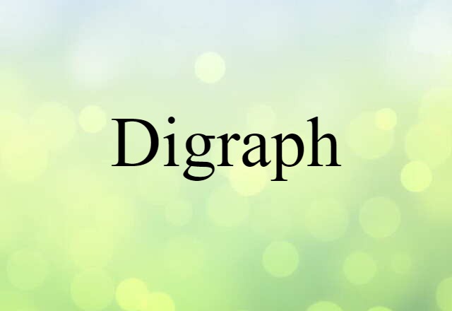 Digraph (noun) Definition, Meaning & Examples