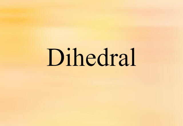 Dihedral (noun) Definition, Meaning & Examples