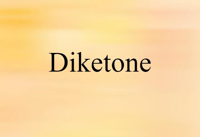 Diketone (noun) Definition, Meaning & Examples