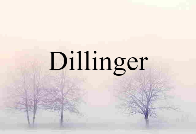 Dillinger (noun) Definition, Meaning & Examples