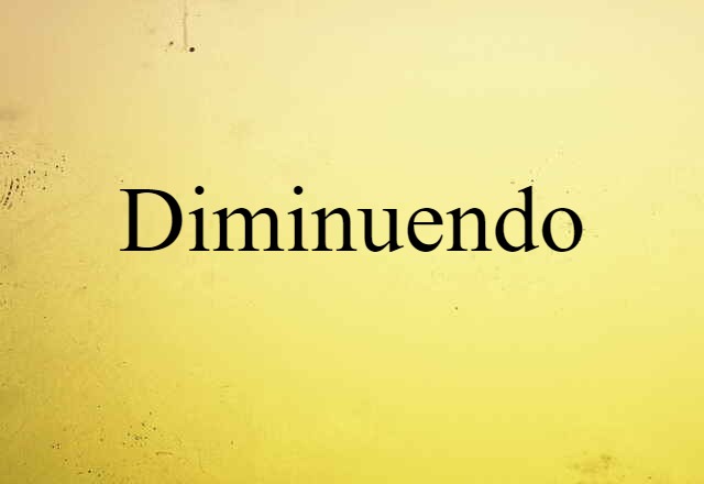 Diminuendo (noun) Definition, Meaning & Examples