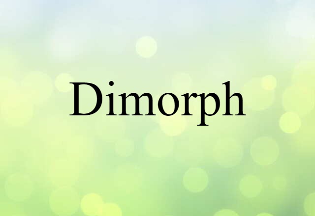 Dimorph (noun) Definition, Meaning & Examples