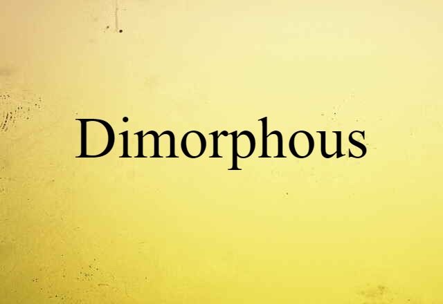 Dimorphous (noun) Definition, Meaning & Examples