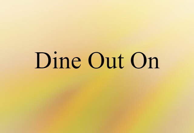 dine out on