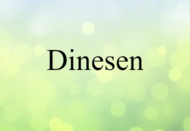 Dinesen (noun) Definition, Meaning & Examples