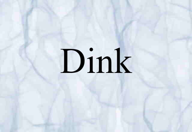 Dink (noun) Definition, Meaning & Examples