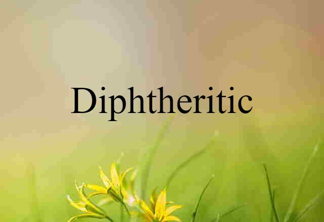 diphtheritic