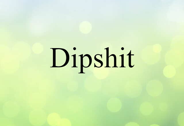 dipshit