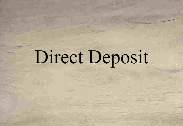 Direct Deposit (noun) Definition, Meaning & Examples