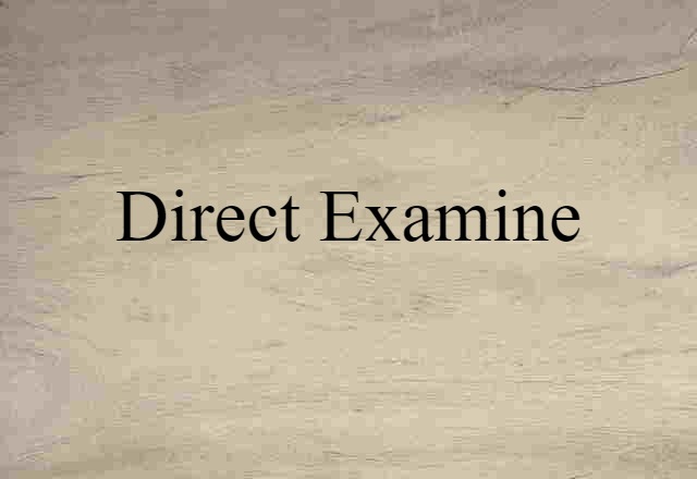 direct examine