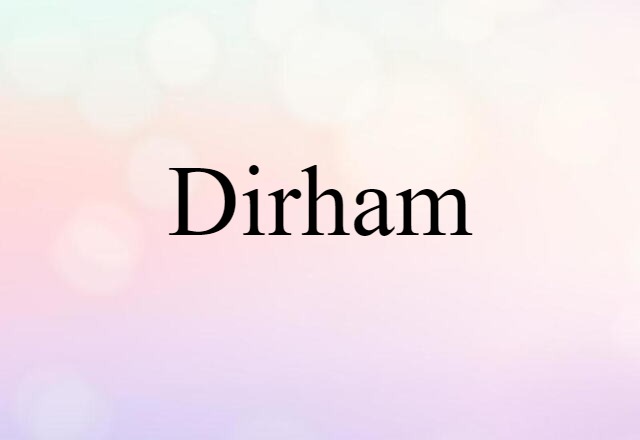 Dirham (noun) Definition, Meaning & Examples