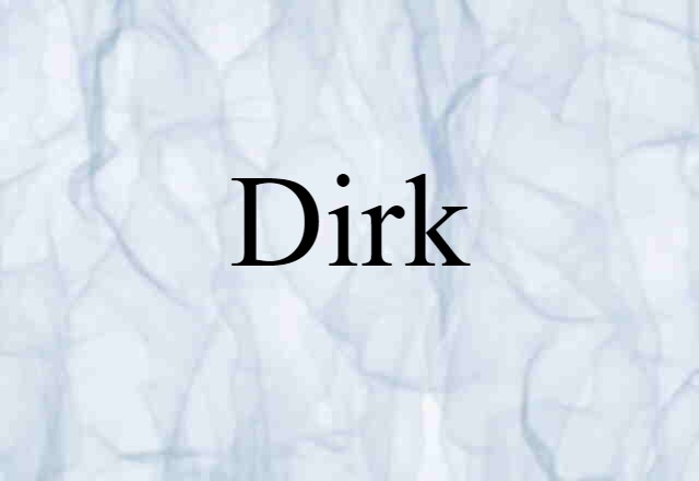 Dirk (noun) Definition, Meaning & Examples