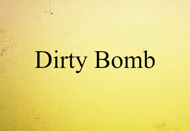 dirty bomb