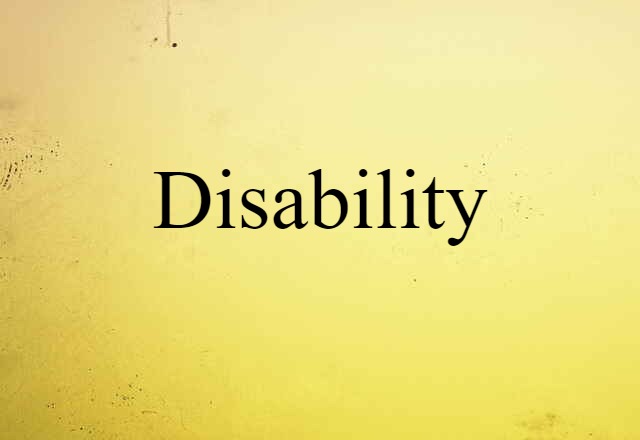 Disability (noun) Definition, Meaning & Examples