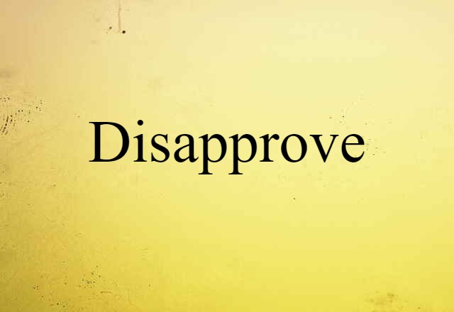 Disapprove (noun) Definition, Meaning & Examples