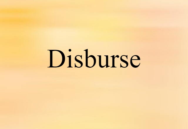 Disburse (noun) Definition, Meaning & Examples