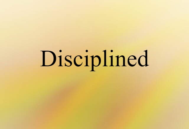 disciplined