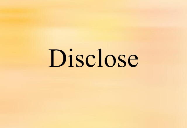 Disclose (noun) Definition, Meaning & Examples