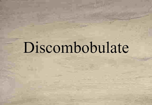 Discombobulate (noun) Definition, Meaning & Examples