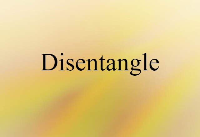 Disentangle (noun) Definition, Meaning & Examples