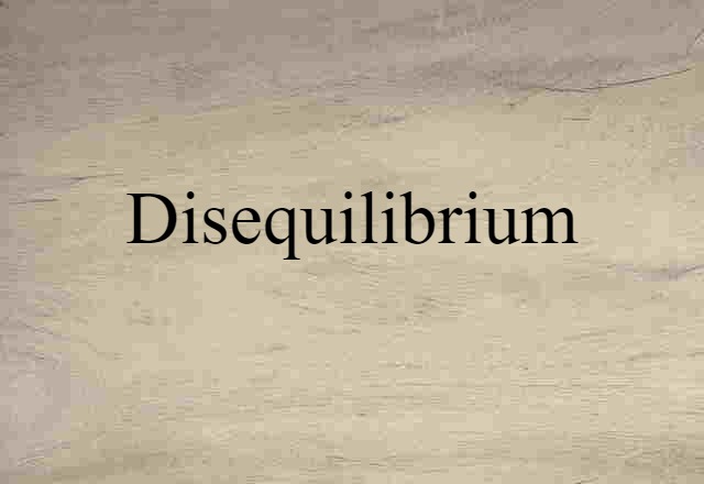 Disequilibrium (noun) Definition, Meaning & Examples