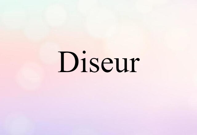 Diseur (noun) Definition, Meaning & Examples