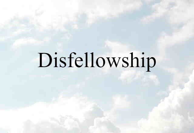 Disfellowship (noun) Definition, Meaning & Examples