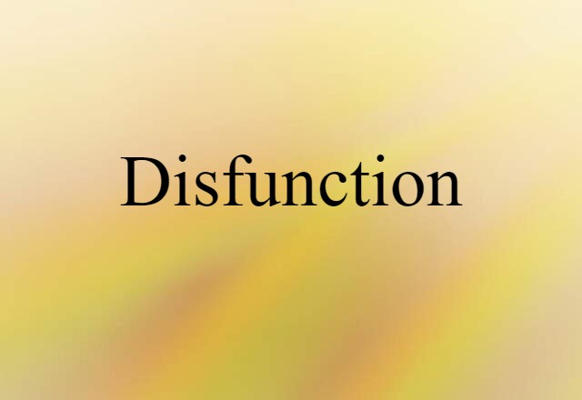 Disfunction (noun) Definition, Meaning & Examples