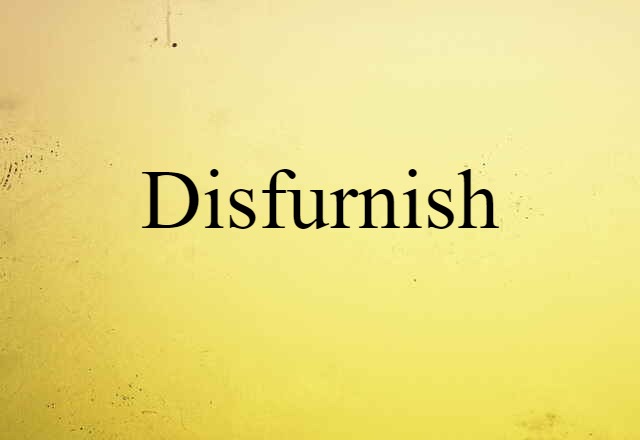 disfurnish