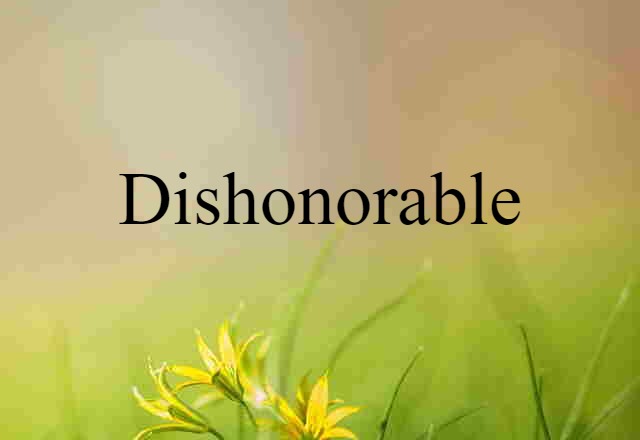 dishonorable