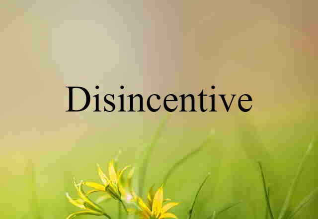 disincentive