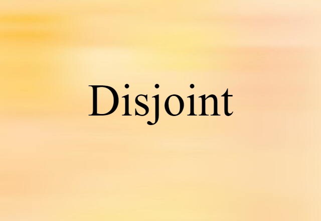 Disjoint (noun) Definition, Meaning & Examples