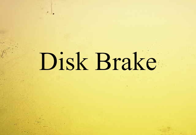 Disk Brake (noun) Definition, Meaning & Examples