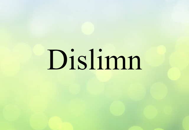 Dislimn (noun) Definition, Meaning & Examples