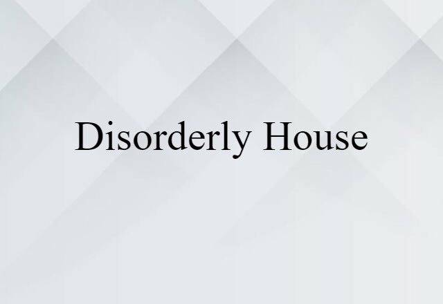 disorderly house