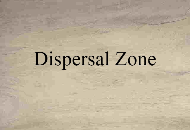 Dispersal Zone (noun) Definition, Meaning & Examples