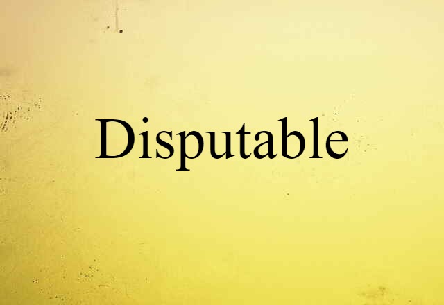 disputable