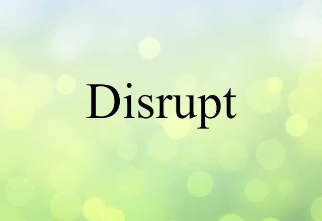 disrupt