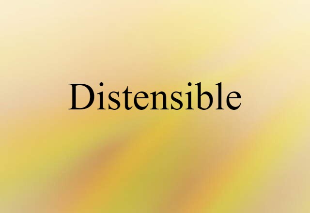 Distensible (noun) Definition, Meaning & Examples