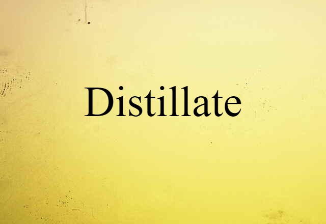 distillate