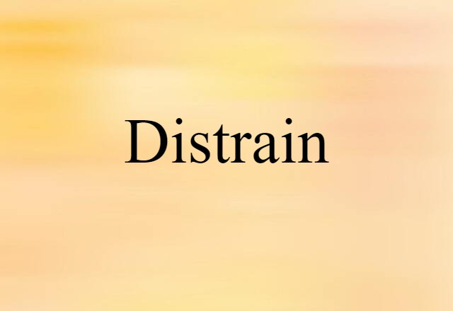 Distrain (noun) Definition, Meaning & Examples