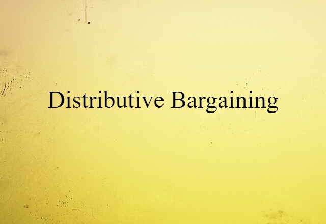 Distributive Bargaining (noun) Definition, Meaning & Examples