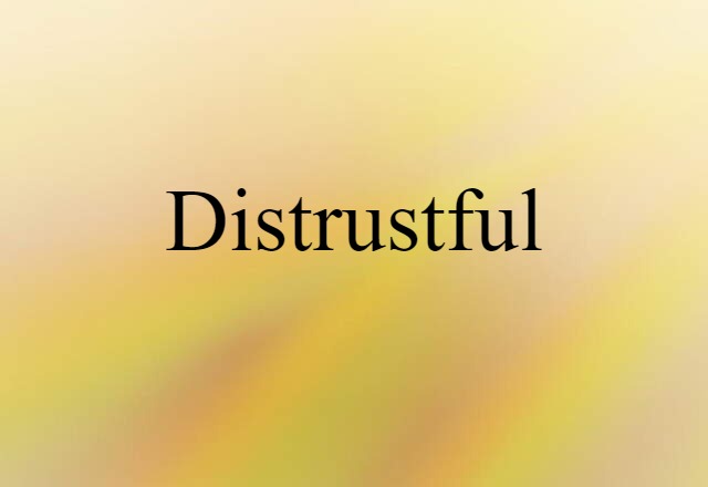 distrustful