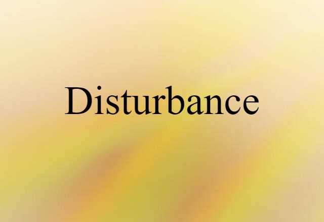 disturbance