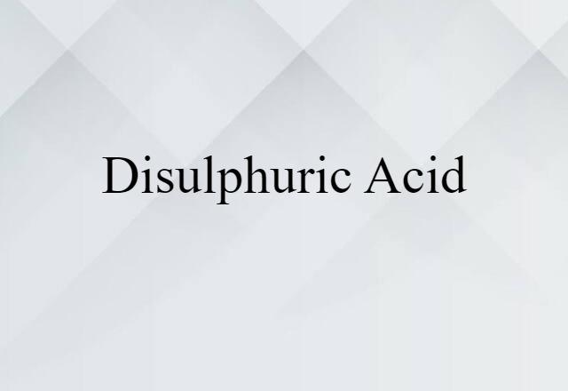 disulphuric acid