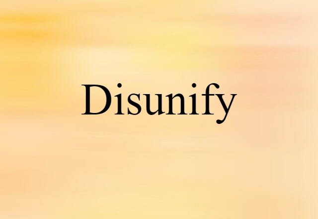 Disunify (noun) Definition, Meaning & Examples