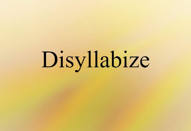 disyllabize