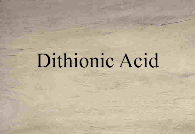 Dithionic Acid (noun) Definition, Meaning & Examples